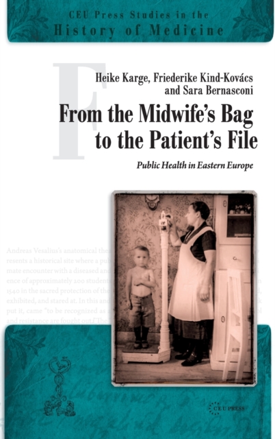 From the Midwife's Bag to the Patient's File : Public Health in Eastern Europe, Paperback / softback Book
