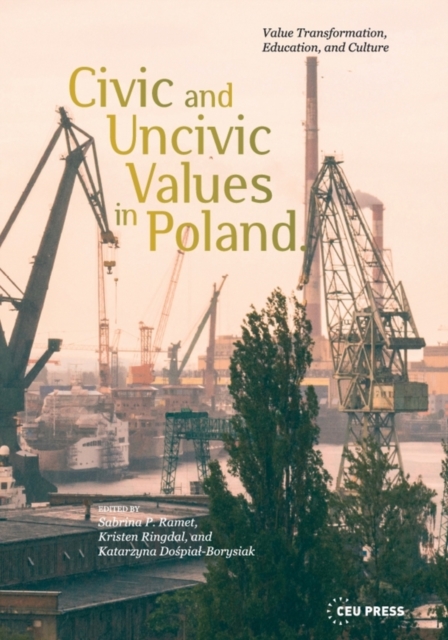 Civic and Uncivic Values in Poland : Value Transformation, Education, and Culture, Hardback Book