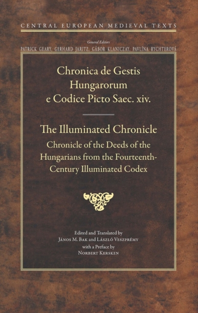 The Illuminated Chronicle : Chronicle of the Deeds of the Hungarians from the Fourteenth-Century Illuminated Codex, PDF eBook