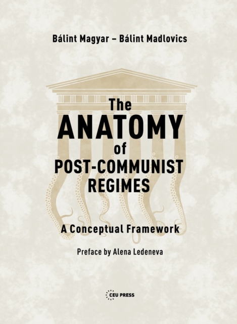 The Anatomy of Post-Communist Regimes : A Conceptual Framework, Hardback Book