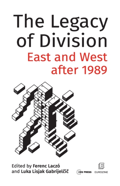 The Legacy of Division : East and West After 1989, Paperback / softback Book