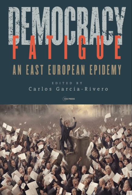 Democracy Fatigue : An East European Epidemy, Hardback Book