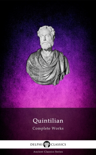 Delphi Complete Works of Quintilian (Illustrated), EPUB eBook