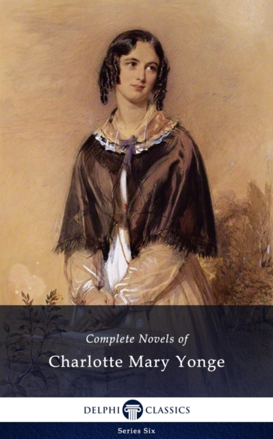 Delphi Complete Novels of Charlotte Mary Yonge (Illustrated), EPUB eBook
