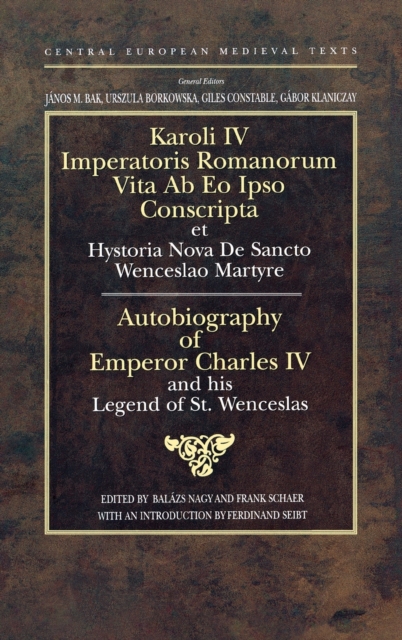 Autobiography of Emperor Charles Iv and His Legend of St Wenceslas, Hardback Book