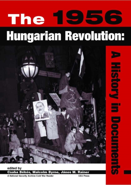The 1956 Hungarian Revolution : A History in Documents, Paperback / softback Book