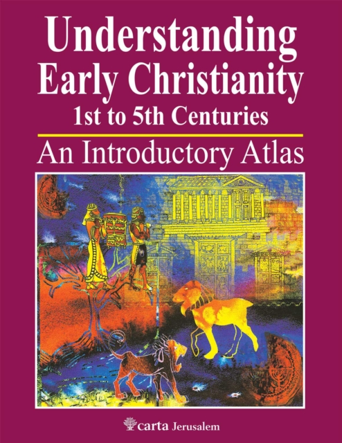 Understanding Early Christianity-1st to 5th Centuries : An Introduction Atlas, Paperback / softback Book