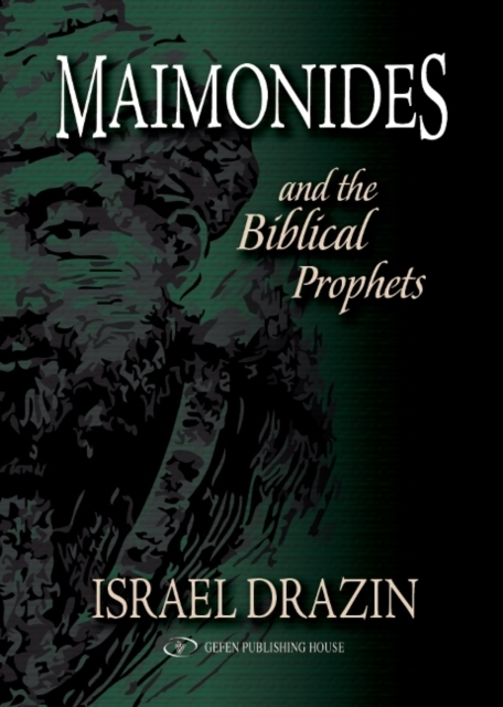 Maimonides & the Biblical Prophets, Hardback Book