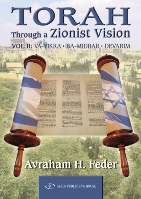 Torah Through a Zionist Vision : Volume 2 -- Vayikra, Bamidbar & Devarim, Hardback Book