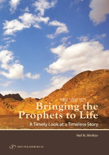 Bringing Prophets to Life : A Timely Look at a Timeless Story, Hardback Book