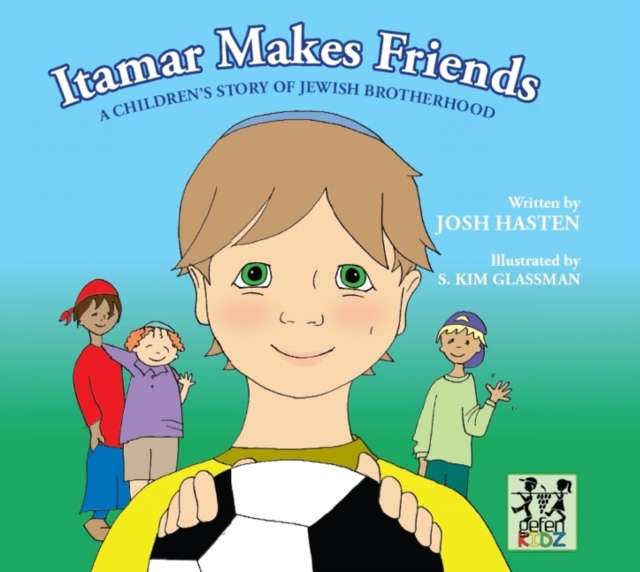 Itamar Makes Friends : A Children's Story of Jewish Brotherhood, Hardback Book