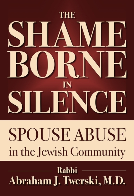 The Shame Borne in Silence : Spouse Abuse in the Jewish Community, Paperback / softback Book