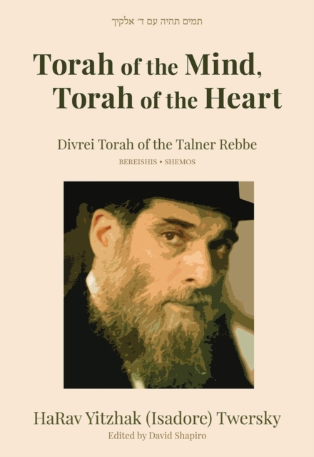 Torah of the Mind, Torah of the Heart : Divrei Torah of the Talner Rebbe, Hardback Book