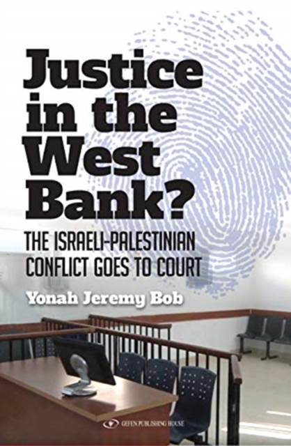 Justice in the West Bank? : The Israeli-Palestinian Conflict Goes to Court, Paperback / softback Book