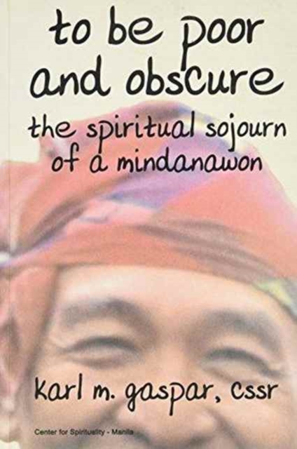 To be Poor and Obscure : The Spiritual Sojourn of a Mindanawon, Paperback / softback Book