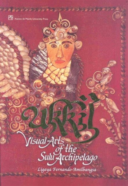 Ukkil : Visual Arts of the Sulu Archipelago, Paperback / softback Book