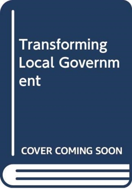 Transforming Local Government, Paperback / softback Book