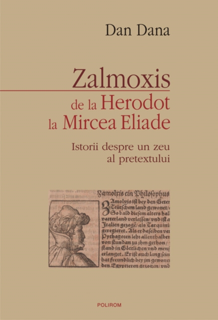 Zalmoxis de la Herodot la Mircea Eliade: Istorii despre un zeu al pretextului, EPUB eBook