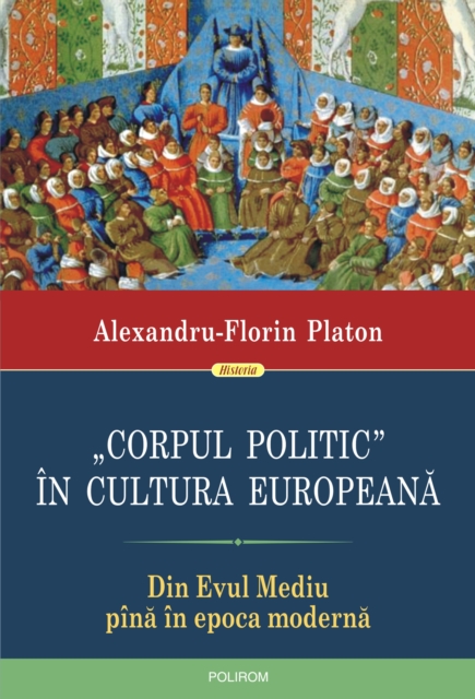 â€žCorpul politic" in cultura europeana: din Evul Mediu pina in epoca moderna, EPUB eBook