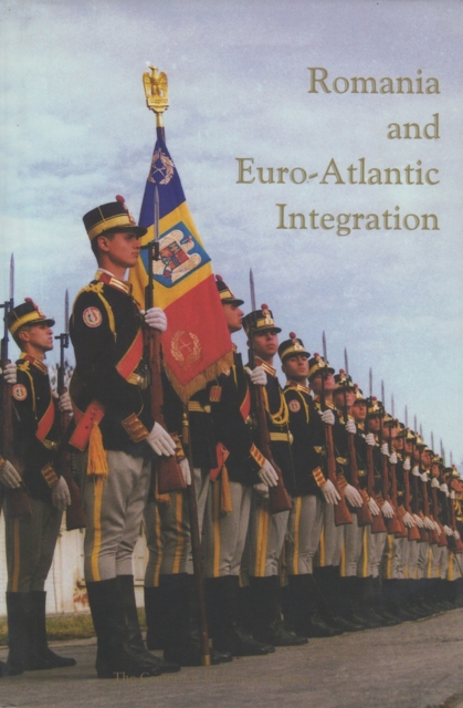 Romania and Euro-Atlantic Integration, Hardback Book