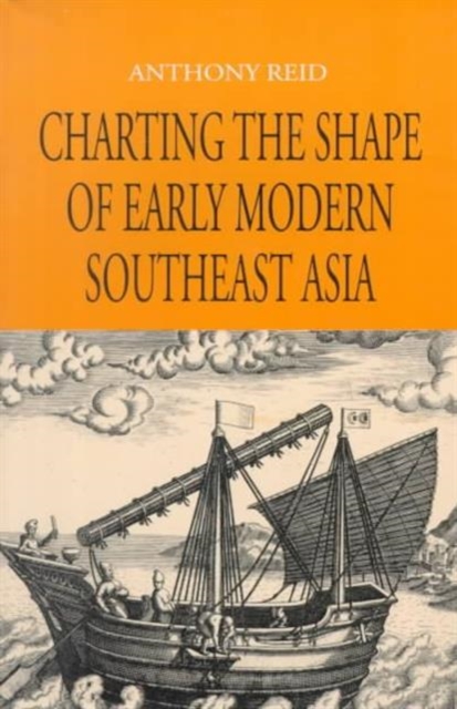 Charting the Shape of Early Modern Southeast Asia, Paperback / softback Book