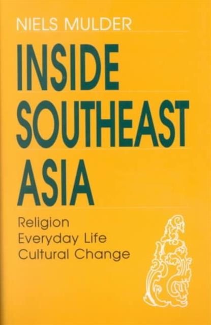 Inside Southeast Asia : Religion, Everyday Life, Cultural Change, Paperback / softback Book