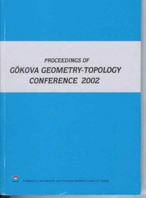 Gokova Geometry and Topology Conference 2002, Hardback Book