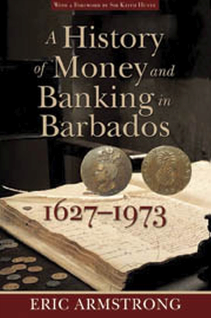 A History of Money and Banking in Barbados, 1627-1973, Paperback / softback Book