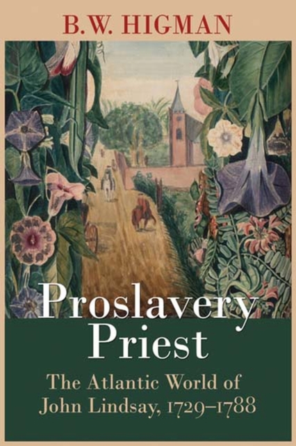 Proslavery Priest : The Atlantic World of John Lindsay, 1729-1788, Hardback Book
