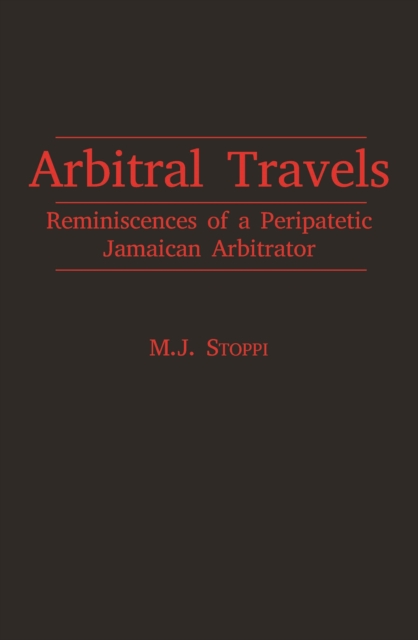 Arbitral Travels : Reminiscences of a Peripatetic Jamaican Arbitrator, Paperback / softback Book