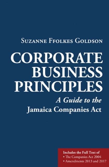 Corporate Business Principles : A Guide to the Company Law of Jamaica, Paperback / softback Book