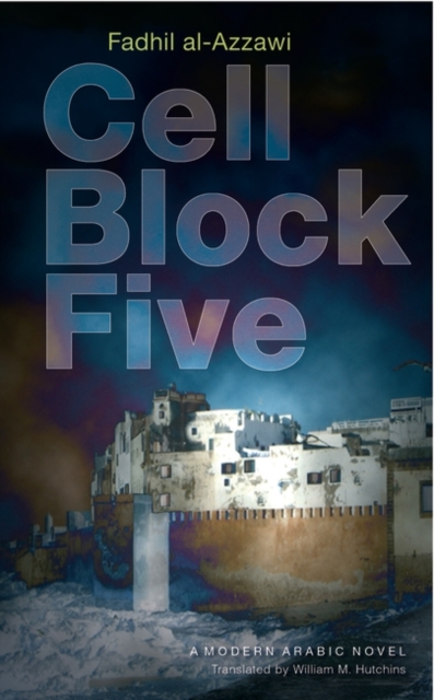 Cell Block Five : A Modern Arabic Novel, Hardback Book