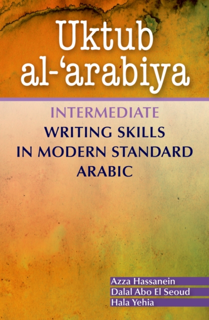 Uktub al-'arabiya : Intermediate Writing Skills in Modern Standard Arabic, Paperback / softback Book