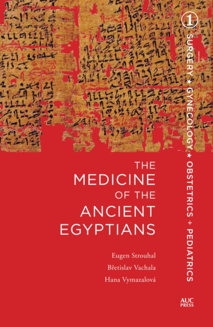 The Medicine of the Ancient Egyptians : 1: Surgery, Gynecology, Obstetrics, and Pediatrics, Hardback Book