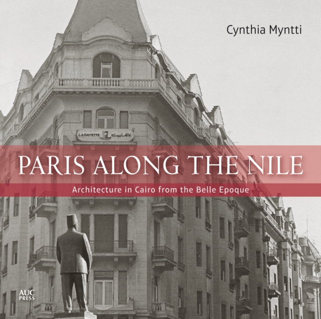 Paris Along the Nile : Architecture in Cairo from the Belle Epoque, Paperback / softback Book