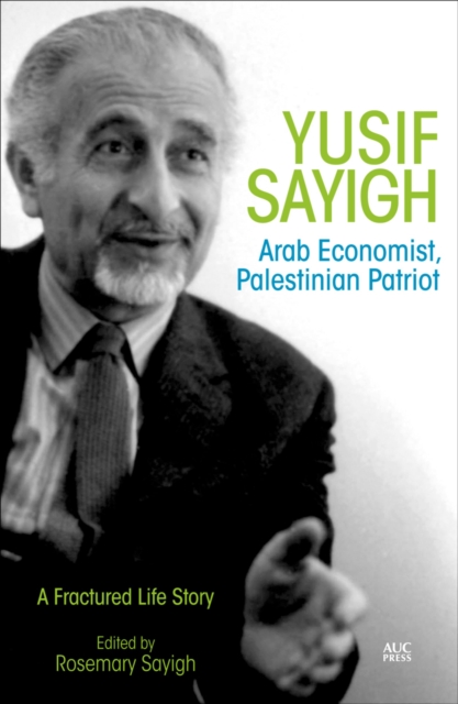 Yusif Sayigh : Arab Economist, Palestinian Patriot, Hardback Book