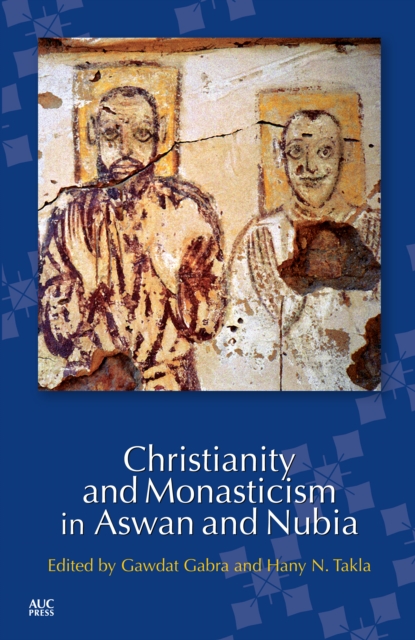 Christianity and Monasticism in Aswan and Nubia, Paperback / softback Book