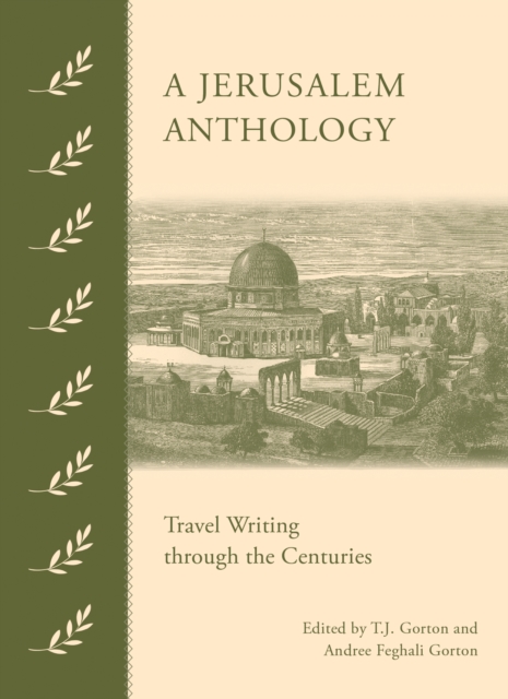 A Jerusalem Anthology : Travel Writing Through the Centuries, Hardback Book