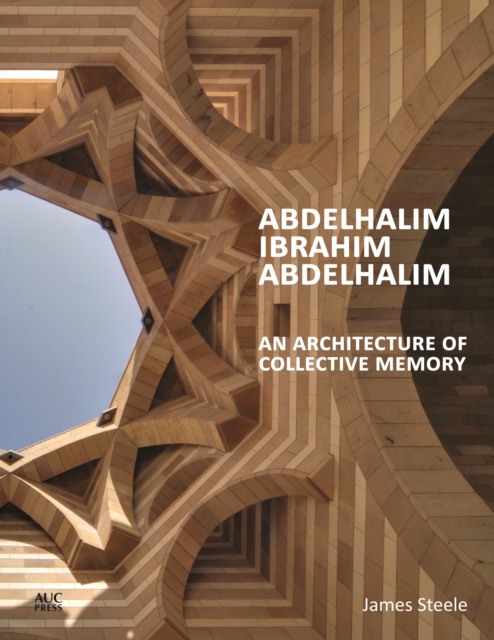 Abdelhalim Ibrahim Abdelhalim : An Architecture of Collective Memory, Hardback Book