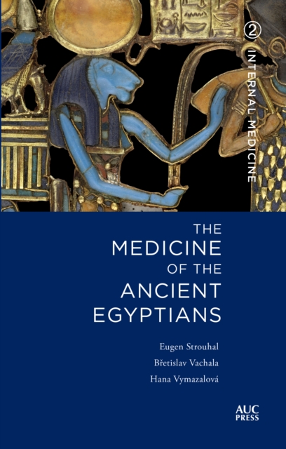 The Medicine of the Ancient Egyptians 2 : Internal Medicine, Hardback Book