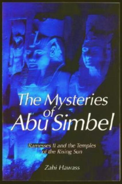 The Mysteries of Abu Simbel : Ramesses II and the Temples of the Rising Sun, Paperback / softback Book