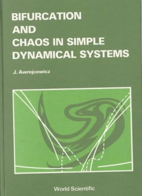 Bifurcation And Chaos In Simple Dynamical Systems, Hardback Book