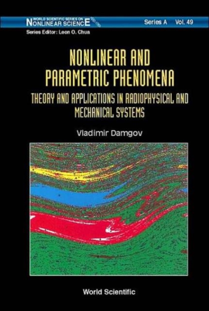 Nonlinear And Parametric Phenomena: Theory And Applications In Radiophysical And Mechanical Systems, Hardback Book
