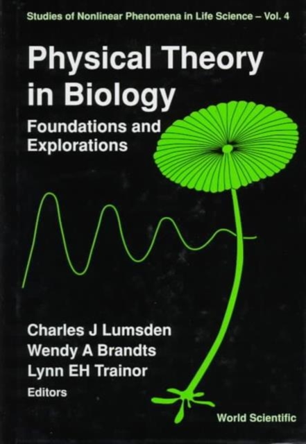 Physical Theory In Biology: Foundations And Explorations, Hardback Book