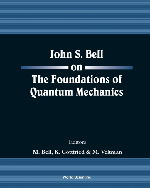 John S Bell On The Foundations Of Quantum Mechanics, Paperback / softback Book