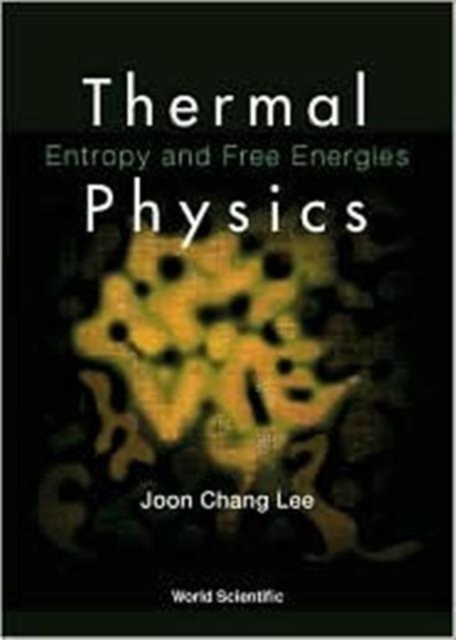 Thermal Physics: Entropy And Free Energies, Hardback Book