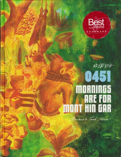 0451 Mornings are for Mont Hin Gar: : Burmese Food Stories, Hardback Book