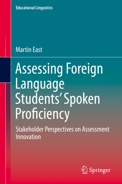 Assessing Foreign Language Students' Spoken Proficiency : Stakeholder Perspectives on Assessment Innovation, PDF eBook