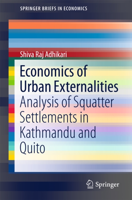 Economics of Urban Externalities : Analysis of Squatter Settlements in Kathmandu and Quito, PDF eBook