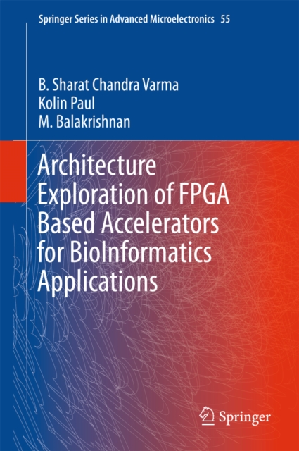 Architecture Exploration of FPGA Based Accelerators for BioInformatics Applications, PDF eBook